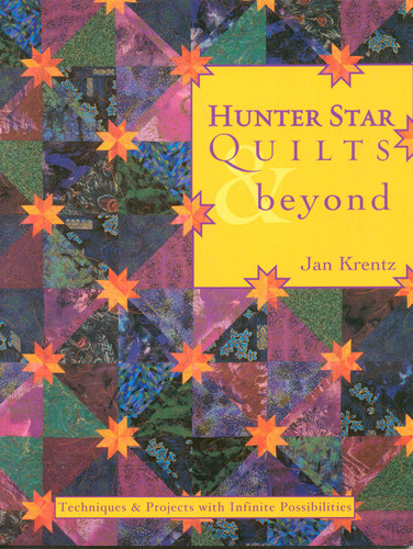 Hunter Star Quilts & Beyond: Techniques & Projects with Infinite Possibilities book cover by Jan P Krentz