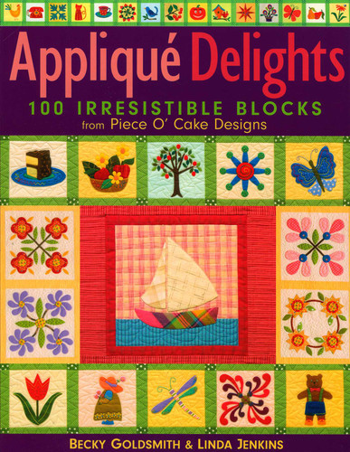 Appliqué Delights: 100 Irresistible Blocks from Piece O' Cake Designs book cover by Becky Goldsmith, Linda Jenkins
