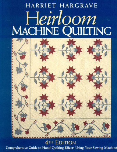 Heirloom Machine Quilting, 4th Edition: A Comprehensive Guide to Hand-Quilting Effects Using Your Sewing Machine book cover by Harriet Hargrave
