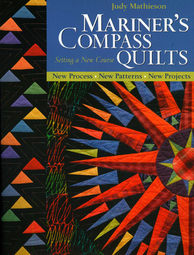Mariner's Compass Quilts—Setting a New Course: New Process, New Patterns, New Projects book cover by Judy Mathieson