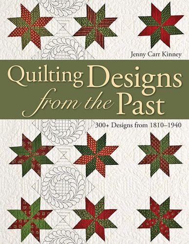 Quilting Designs from the Past: 300+ Designs from 1810–1940 book cover by Jenny Carr Kinney