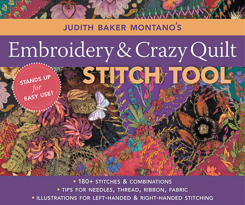 Judith Baker Montano's Embroidery & Crazy Quilt Stitch Tool: - 180+ Stitches & Combinations - Tips for Needles, Thread, Ribbon, Fabric - Illustrations for Left-Handed & Right-Handed Stitching (Reference Guide) book cover by Judith Baker Montano