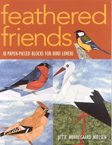 Feathered Friends: 18 Paper-Pieced Blocks for Bird Lovers book cover by Jette Norregaard Nielsen