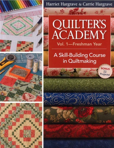 Quilter's Academy Vol. 1 - Freshman Year: A Skill-Building Course in Quiltmaking book cover by Harriet Hargrave, Carrie Hargrave-Jones