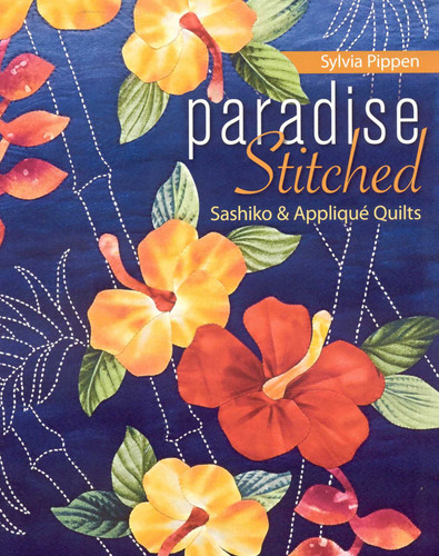 Paradise Stitched Sashiko & Appliqué Quilts book cover by Sylvia Pippen