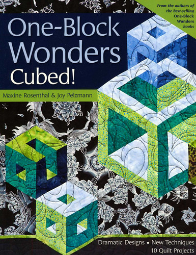 One-Block Wonders Cubed!: Dramatic Designs, New Techniques, 10 Quilt Projects book cover by Maxine Rosenthal, Joy Pelzmann