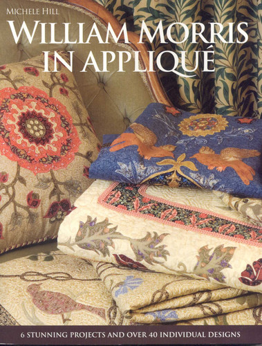 William Morris in Appliqué: Six Stunning Projects and Over Fifty Individual Designs book cover by Michele Hill