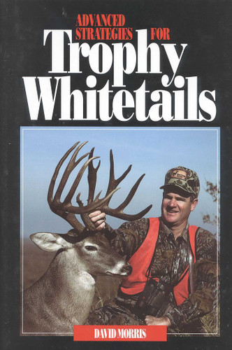 Advanced Strategies for Trophy Whitetails book cover by David Morris