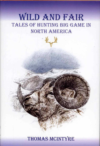 Wild And Fair: Tales of Hunting Big Game in North America book cover by 