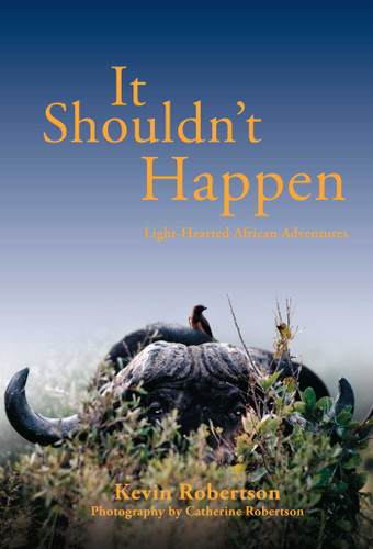 It Shouldn't Happen: Light-hearted African Adventures book cover by Kevin Robertson