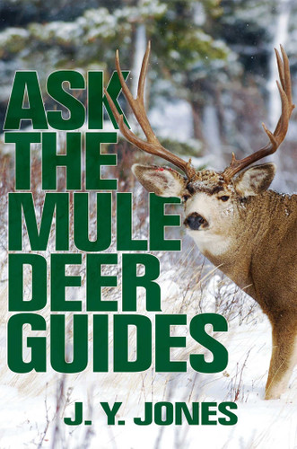 Ask the Mule Deer Guides (Ask the Guides) book cover by J. Y. Jones