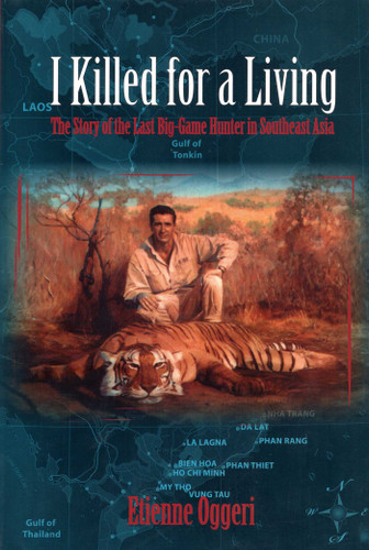 I Killed for a Living: The Story of the Last Big-Game Hunter in Southeast Asia book cover by Etienne Oggeri