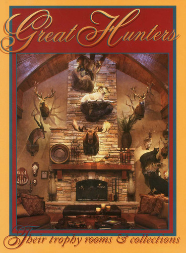 Great Hunters: Their Trophy Rooms and Collections book cover by 