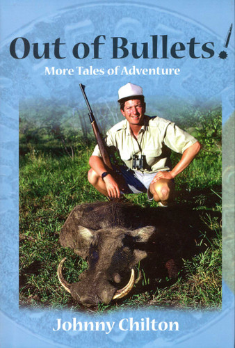 Out Of Bullets!: More Tales Of Adventure book cover by Johnny Chilton