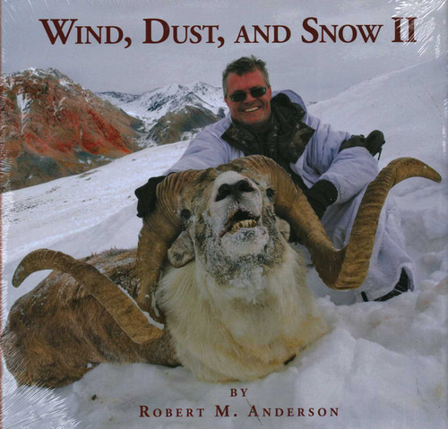 Wind, Dust, & Snow II: Hunting Sheep, Markhor, Tur, and Ibex in Asia book cover by Robert Anderson