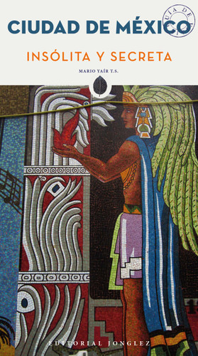 Ciudad de México Insólita y Secreta ('Secret' guides) book cover by Yair Lobo