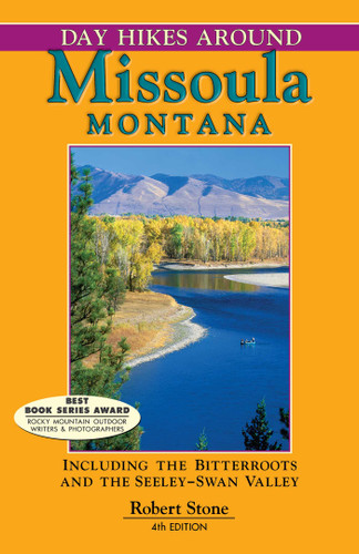 Day Hikes Around Missoula, Montana: Including The Bitterroots And The Seeley-Swan Valley book cover by Robert Stone