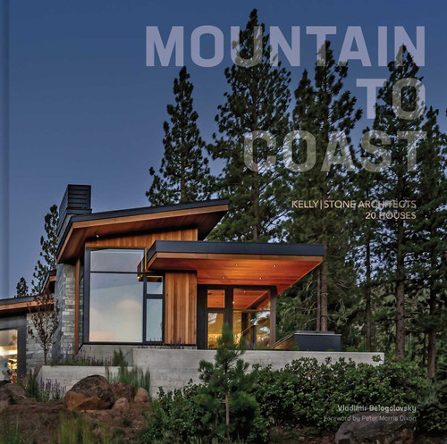Mountain to Coast: Kelly|Stone Architects 20 Houses book cover by 