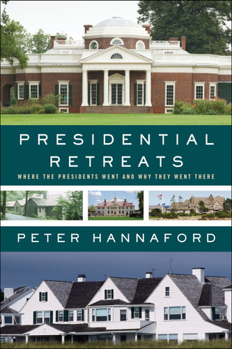 Presidential Retreats: Where the Presidents Went and Why They Went There book cover by Peter Hannaford