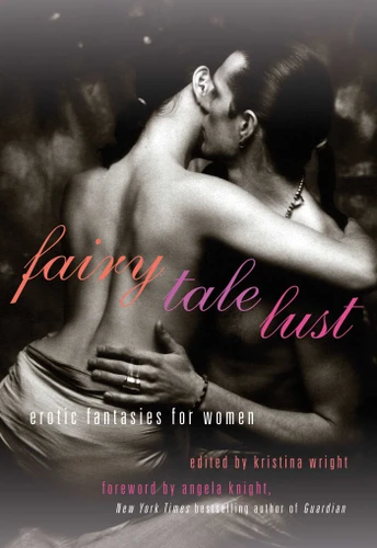 Fairy Tale Lust: Erotic Fantasies for Women book cover by 