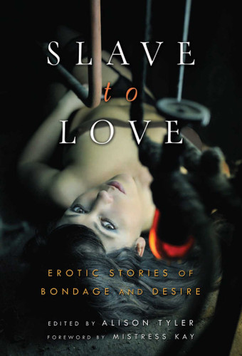 Slave to Love: Erotic Stories of Bondage and Desire book cover by 
