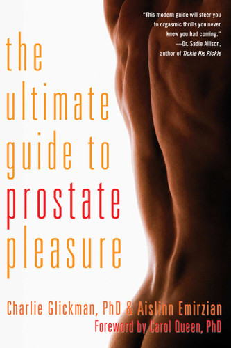 Ultimate Guide to Prostate Pleasure: Erotic Exploration for Men and Their Partners book cover by Charlie Glickman, Aislinn Emirzian