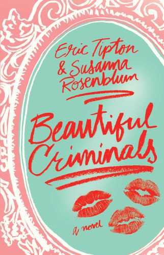 Beautiful Criminals: A Novel book cover by Eric Tipton, Susanna Rosenblum
