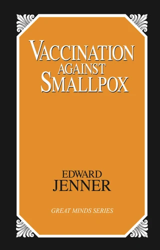 Vaccination Against Smallpox (Great Minds Series) book cover by Edward Jenner