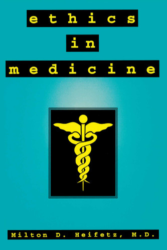 Ethics in Medicine book cover by Milton D. Heifetz
