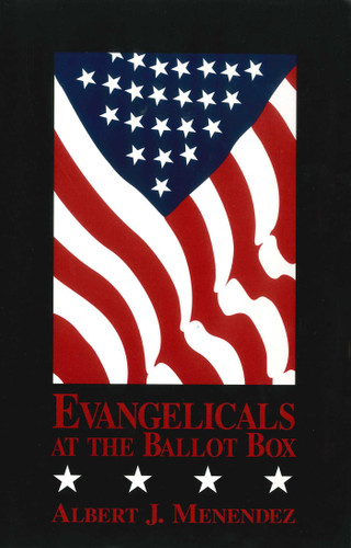 Evangelicals at the Ballot Box book cover by Albert J. Menendez
