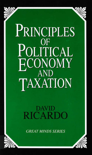 Principles of Political Economy and Taxation (Great Minds Series) book cover by David Ricardo