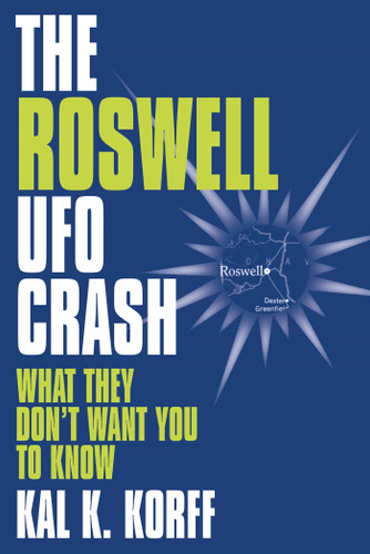 Roswell UFO Crash: What They Don't Want You to Know book cover by Kal K. Korff