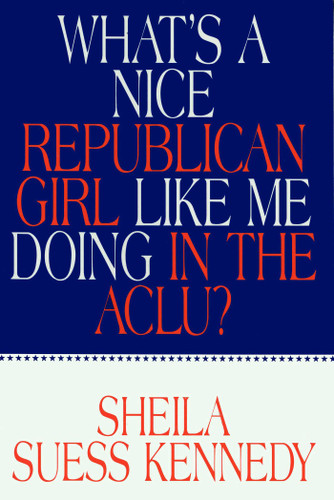 What's a Nice Republican Girl Like Me Doing in the Aclu? book cover by Sheila Suess Kennedy
