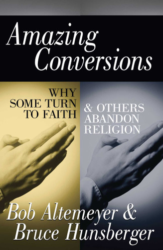 Amazing Conversions: Why Some Turn to Faith & Others Abandon Religion book cover by Bob Altemeyer, Bruce E. Hunsberger