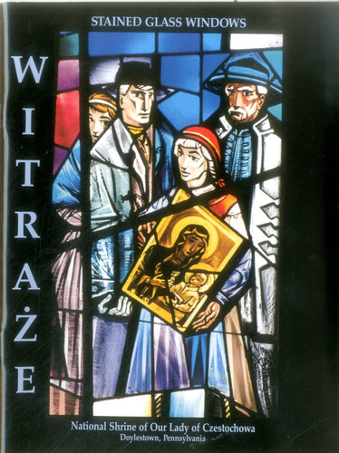 Stained Glass Windows: National Shrine of Our Lady of Czestochowa, Doylestown, Pennsylvania book cover by Mary Gowaty Higgins