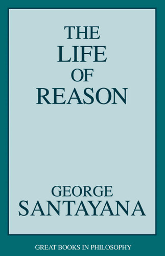 Life of Reason book cover by George Santayana