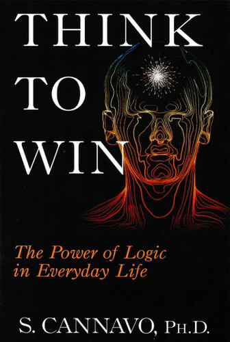 Think to Win: The Power of Logic in Everyday Life book cover by S. Cannavo