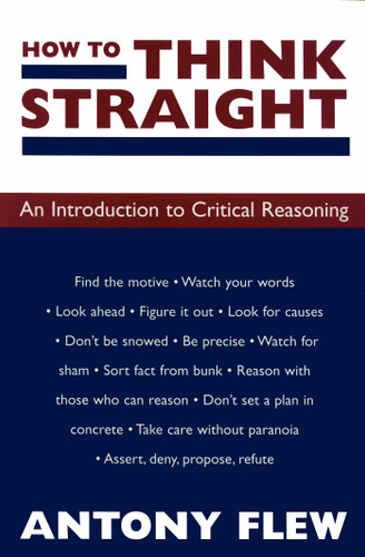 How to Think Straight: An Introduction to Critical Reasoning book cover by Antony Flew