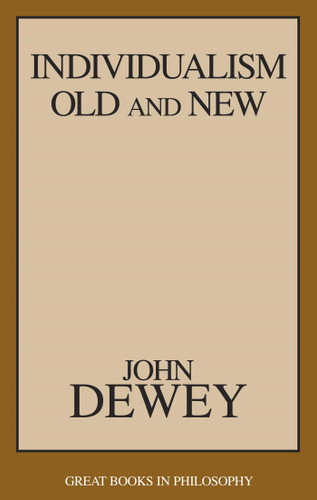 Individualism Old and New book cover by John Dewey