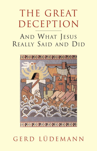 Great Deception: And What Jesus Really Said and Did book cover by Gerd Ludemann