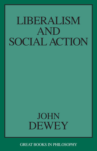 Liberalism and Social Action book cover by John Dewey