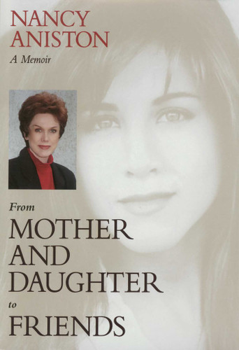From Mother and Daughter to Friends: A Memoir book cover by Nancy Aniston