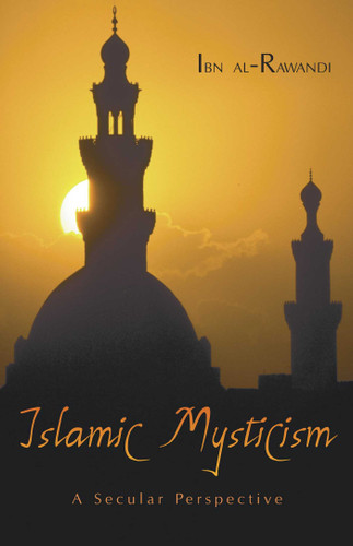 Islamic Mysticism: A Secular Perspective book cover by Ibn Al-Rawandi