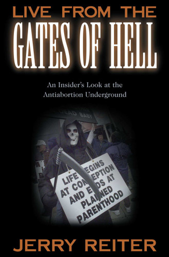 Live from the Gates of Hell: An Insider's Look at the Anti-Abortion Movement book cover by Jerry Reiter