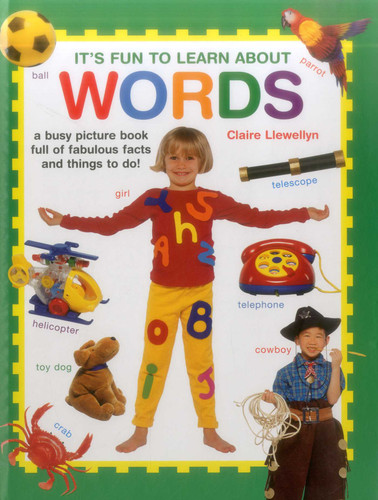 It's Fun to Learn About Words: A Busy Picture Book Full Of Fabulous Facts And Things To Do! book cover by Claire Llewellyn