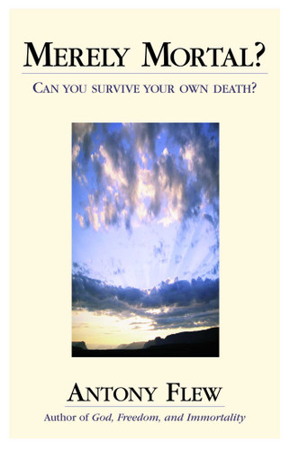 Merely Mortal?: Can You Survive Your Own Death? book cover by Antony Flew