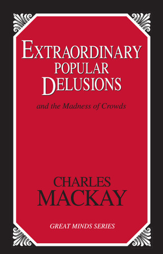 Extraordinary Popular Delusions: And the Madness of Crowds book cover by Charles Mackay