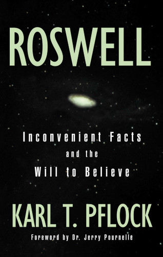 Roswell: Inconvenient Facts and the Will to Believe book cover by Karl T. Pflock