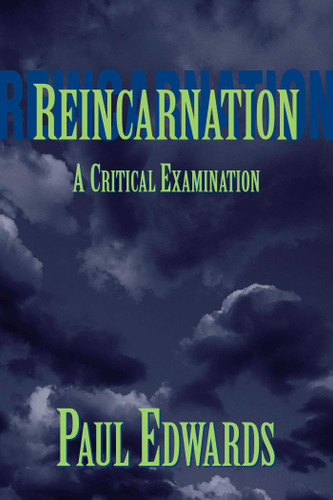 Reincarnation: A Critical Examination book cover by Paul Edwards