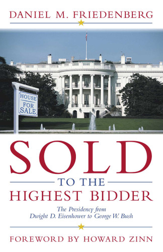 Sold to the Highest Bidder: The Presidency from Dwight D. Eisenhower to George W. Bush book cover by Daniel M. Friedenberg